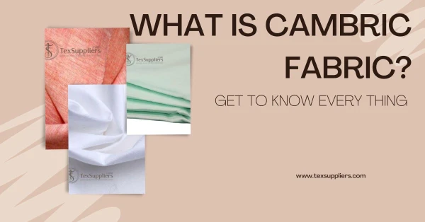 What is Cambric Fabric? Get to Know Every Thing